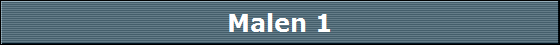 Malen 1