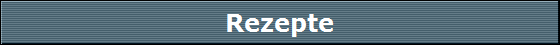 Rezepte